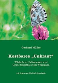 Kostbares Unkraut - Gerhard Müller - E-Book