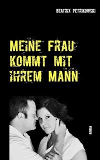 Meine Frau kommt mit ihrem Mann - Beatrix Petrikowski - E-Book