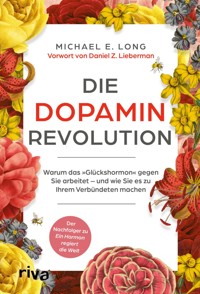 Die Dopamin-Revolution - Michael E. Long - E-Book