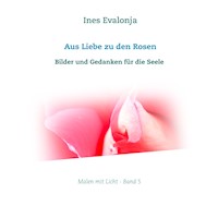 Aus Liebe zu den Rosen - Ines Evalonja - E-Book