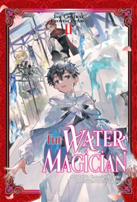 The Water Magician: Arc 1 Volume 2 - Tadashi Kubou - E-Book