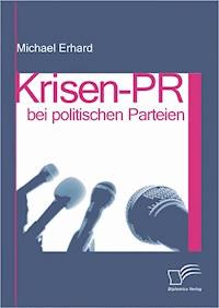 Krisen-PR bei politischen Parteien - Michael Erhard - E-Book