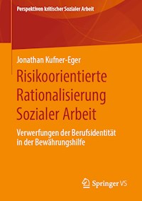 Risikoorientierte Rationalisierung Sozialer Arbeit - Jonathan Kufner-Eger - E-Book