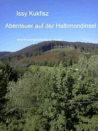 Abenteuer auf der Halbmondinsel - Issy Kukfisz - E-Book