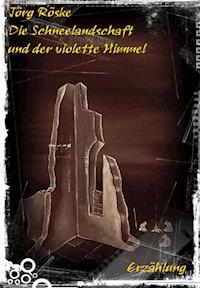 Die Schneelandschaft und der violette Himmel - Jörg Röske - E-Book