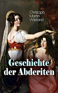 Geschichte der Abderiten - Christoph Martin  Wieland - E-Book