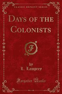 Days of the Colonists - L. Lamprey - E-Book