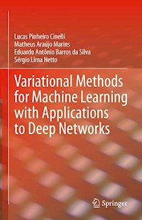 Variational Methods for Machine Learning with Applications to Deep Networks - Lucas Pinheiro Cinelli - E-Book