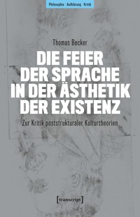 Die Feier der Sprache in der Ästhetik der Existenz - Thomas Becker - kostenlos E-Book