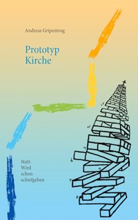 Prototyp Kirche - Andreas Gripentrog - E-Book