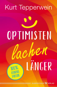 Optimisten lachen länger - Kurt Tepperwein - E-Book