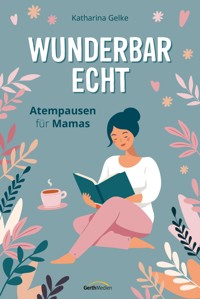 Wunderbar echt - Katharina Gelke - E-Book
