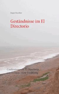 Geständnisse im El Directorio - Jürgen Roschker - E-Book