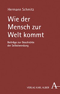 Wie der Mensch zur Welt kommt - Hermann Schmitz - E-Book