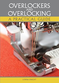Overlockers and Overlocking - Lorna Knight - E-Book