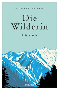 Die Wilderin - Sophie Reyer - E-Book