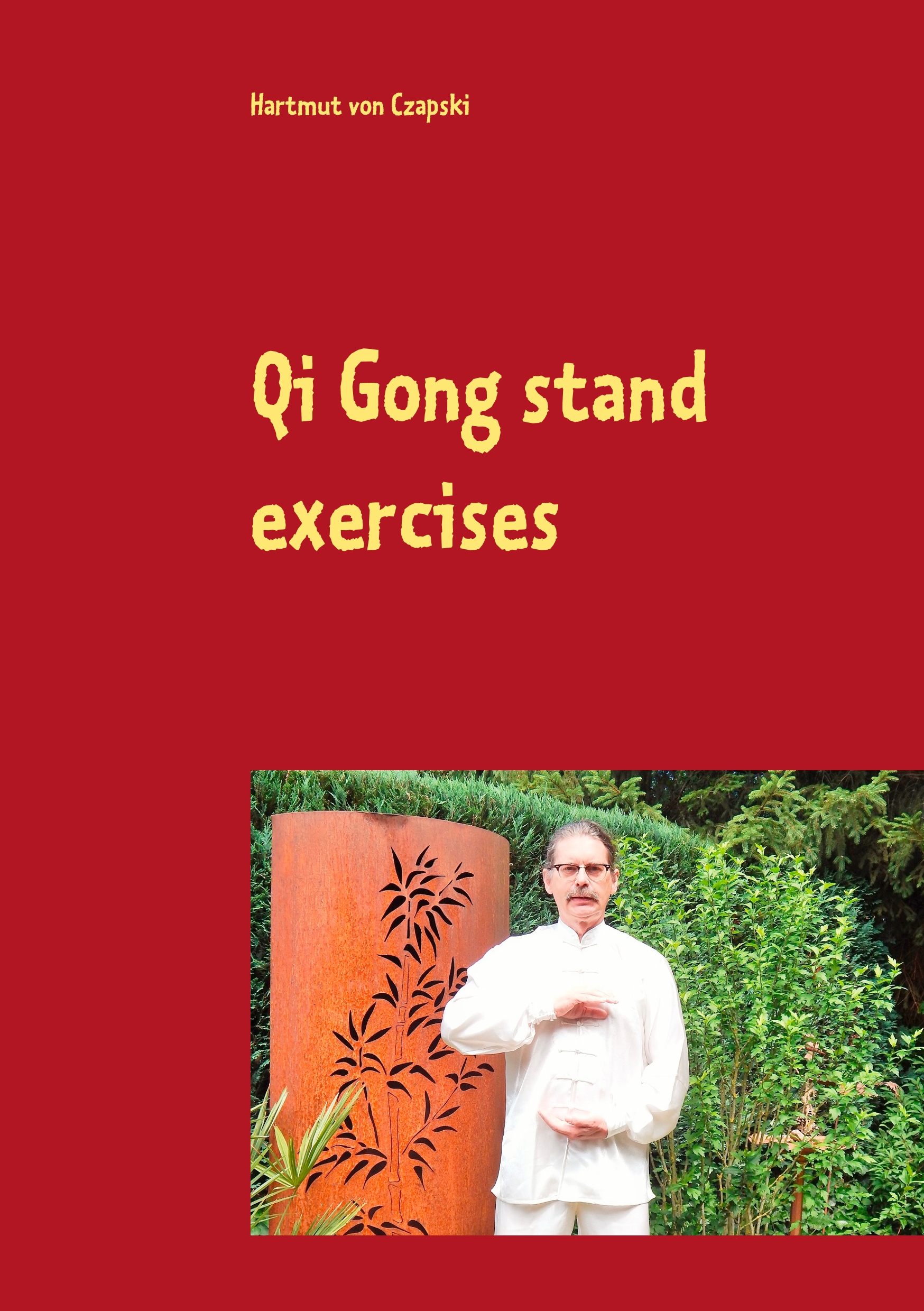 Qi Gong stand exercises - Hartmut von Czapski - E-Book