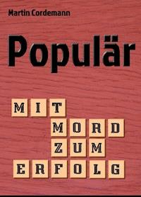 Populär - Mit Mord zum Erfolg - Martin Cordemann - E-Book