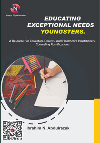 Educating Exceptional Needs Youngsters. - IBRAHIM NUGWA ABDULRAZAK - E-Book
