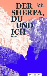 Der Sherpa, du und ich - Armin Biehler - E-Book