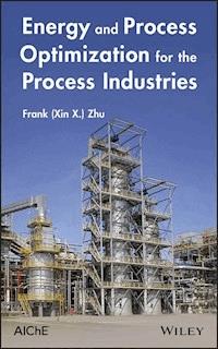 Energy and Process Optimization for the Process Industries - Frank (Xin X. ) Zhu - E-Book