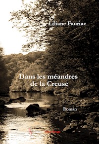 Dans les méandres de la Creuse - Liliane Fauriac - E-Book