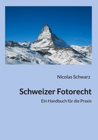 Schweizer Fotorecht - Nicolas Schwarz - E-Book