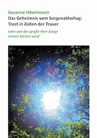 Das Geheimnis vom Sorgenabholtag: Trost in Zeiten der Trauer - Susanne Hövelmann - E-Book