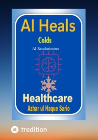 AI Heals Colds - Azhar ul Haque Sario - E-Book
