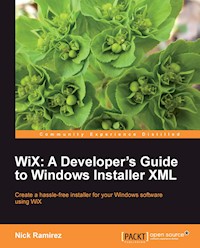 WiX: A Developer's Guide to Windows Installer XML - Nick Ramirez - E-Book