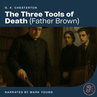The Three Tools of Death - G.K. Chesterton - Hörbuch