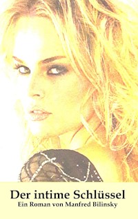 Der intime Schlüssel - Manfred Bilinsky - E-Book