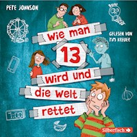 Wie man 13 wird und die Welt rettet (Wie man 13 wird 3) - Pete Johnson - Hörbuch