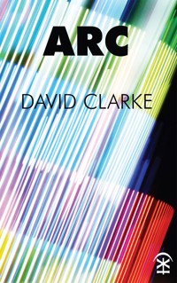 Arc - David Clarke - E-Book