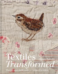 Textiles Transformed - Mandy Pattullo - E-Book