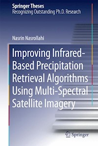 Improving Infrared-Based Precipitation Retrieval Algorithms Using Multi-Spectral Satellite Imagery - Nasrin Nasrollahi - E-Book