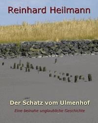 Der Schatz vom Ulmenhof - Reinhard Heilmann - E-Book