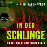 In der Schlinge - Ein Fall für die Soko Sennenberger - Die Soko Sennenberger-Reihe, Band 3 (Ungekürzte Lesung) - Miriam Rademacher - Hörbuch