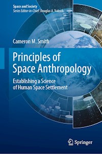 Principles of Space Anthropology - Cameron M. Smith - E-Book