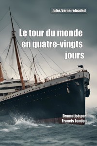 Le tour du monde en quatre-vingts jours: Jules Verne reloaded - Francis London - E-Book