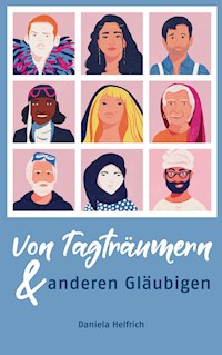 Von Tagträumern und anderen Gläubigen - Daniela Helfrich - E-Book