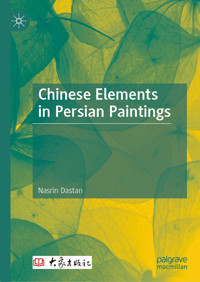 Chinese Elements in Persian Paintings - Nasrin Dastan - E-Book