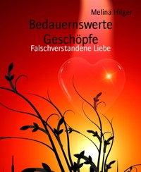 Bedauernswerte Geschöpfe - Melina Hilger - E-Book