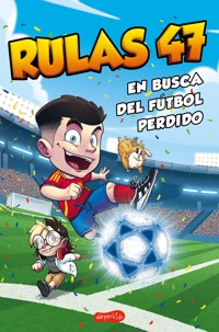 Rulas 47 en busca del fútbol perdido - Rulas 47 - E-Book