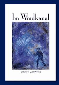 Im Windkanal - Walter Vorwerk - E-Book