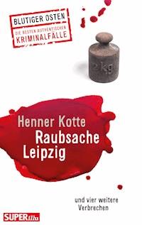 Raubsache Leipzig - Henner Kotte - E-Book