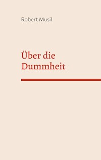 Über die Dummheit - Robert Musil - E-Book