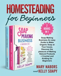 Homesteading for Beginners (2 Books in 1) - Mary Nabors and Kelly Soapy - E-Book
