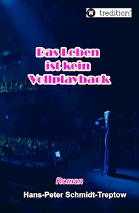 Das Leben ist kein Vollplayback - Hans-Peter Schmidt-Treptow - E-Book