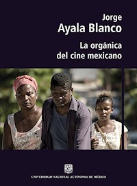 La orgánica del cine mexicano - Jorge Ayala Blanco - E-Book